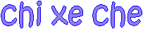 chi xe che