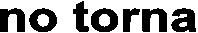 no torna