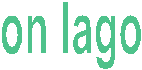 on lago