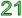 21