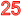 25