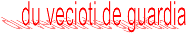 du vecioti de guardia