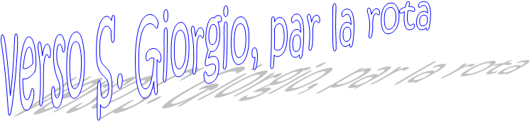 verso S. Giorgio, par la rota
