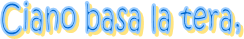 Ciano basa la tera,