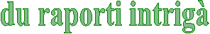 du raporti intrig